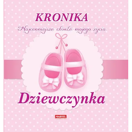 KRONIKA NAJPIĘKNIEJSZE CHWILE MOJEGO ŻYCIA DZIEWCZYNKA