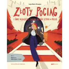 ZŁOTY POCIĄG I INNE NAJWIĘKSZE ZAGADKI HISTORII SZTUKI W POLSCE