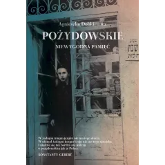 POŻYDOWSKIE. NIEWYGODNA PAMIĘĆ