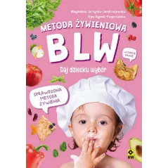METODA ŻYWIENIOWA BLW. DAJ DZIECKU WYBÓR