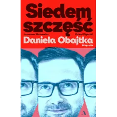 SIEDEM SZCZĘŚĆ DANIELA OBAJTKA. BIOGRAFIA