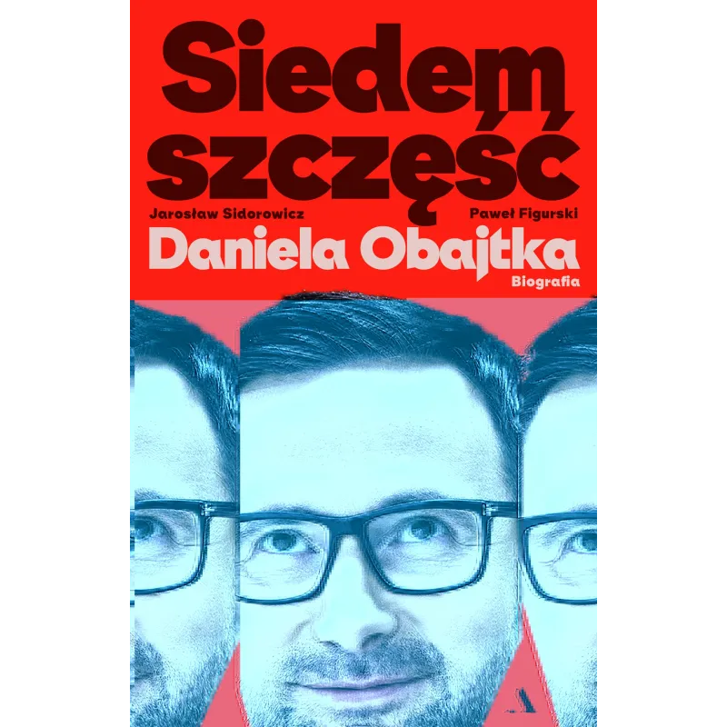SIEDEM SZCZĘŚĆ DANIELA OBAJTKA. BIOGRAFIA