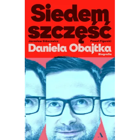 SIEDEM SZCZĘŚĆ DANIELA OBAJTKA. BIOGRAFIA
