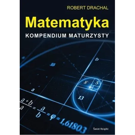 MATEMATYKA KOMPENDIUM MATURZYSTY - Świat Książki