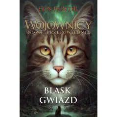 BLASK GWIAZD. WOJOWNICY. NOWA PRZEPOWIEDNIA