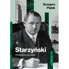 STARZYŃSKI. PREZYDENT Z POMNIKA