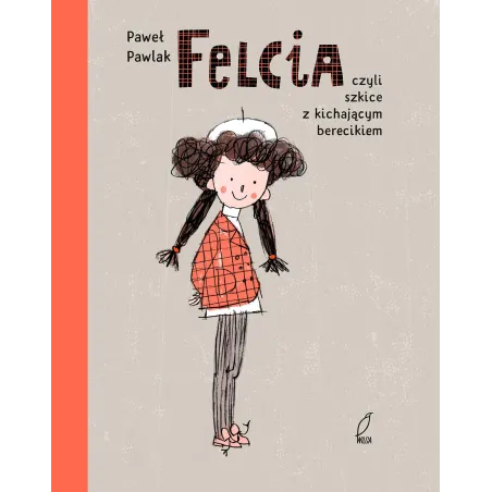FELCIA CZYLI SZKICE Z KICHAJĄCYM BERECIKIEM