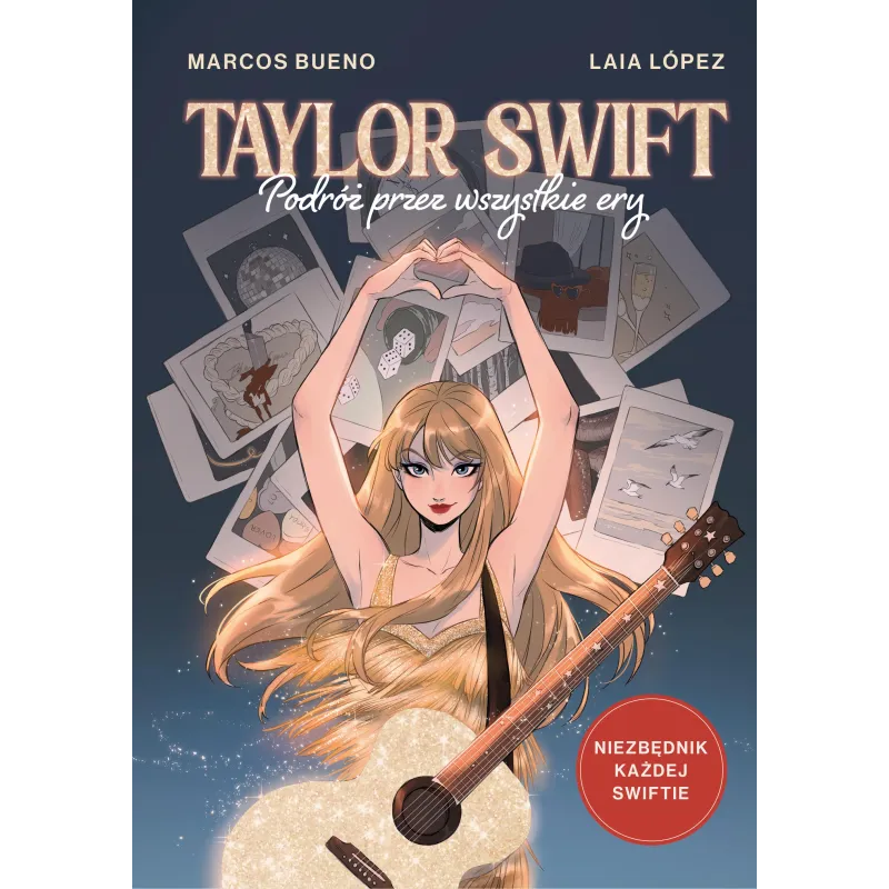 TAYLOR SWIFT. PODRÓŻ PRZEZ WSZYSTKIE ERY