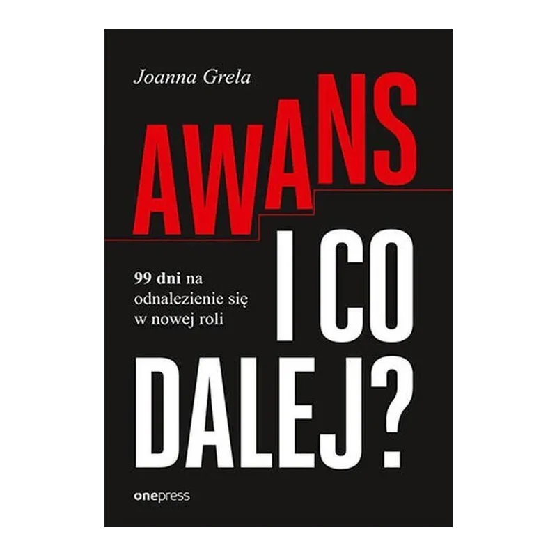 AWANS I CO DALEJ? 99 DNI NA ODNALEZIENIE SIĘ W NOWEJ ROLI