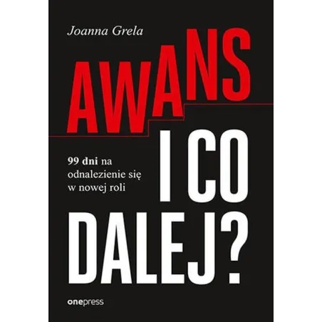 Awans I Co Dalej? 99 Dni Na Odnalezienie Się W Nowej Roli Awans I Co Dalej? 99 Dni Na Odnalezienie Się W Nowej Roli