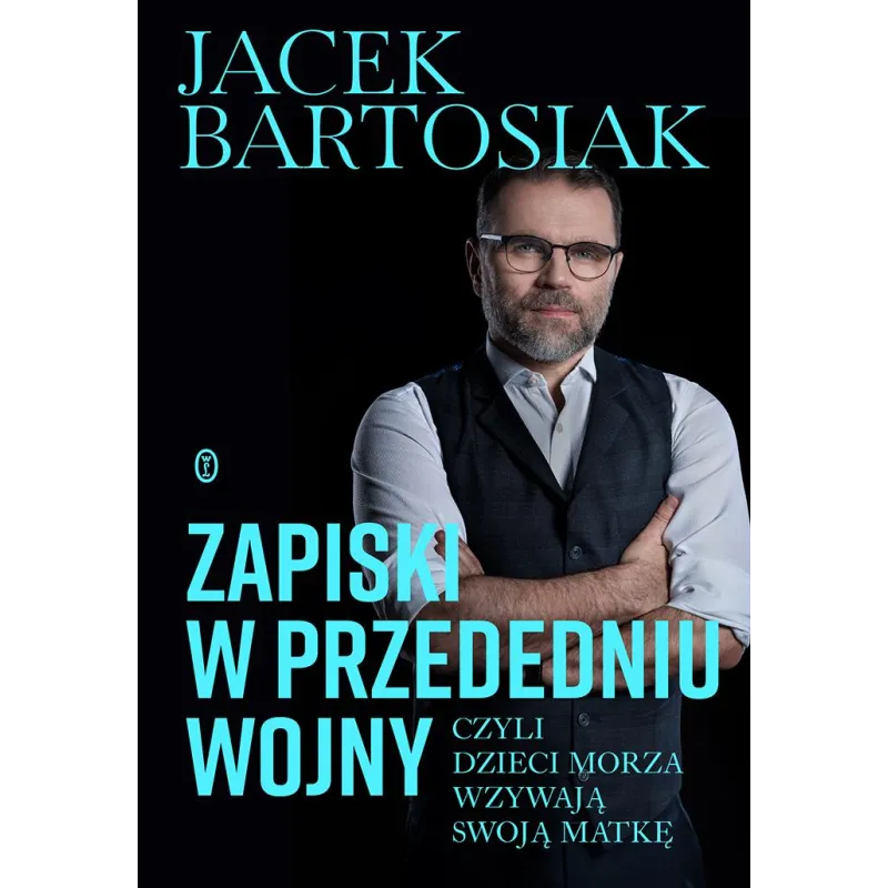 ZAPISKI W PRZEDEDNIU WOJNY, CZYLI DZIECI MORZA WZYWAJĄ SWOJĄ MATKĘ