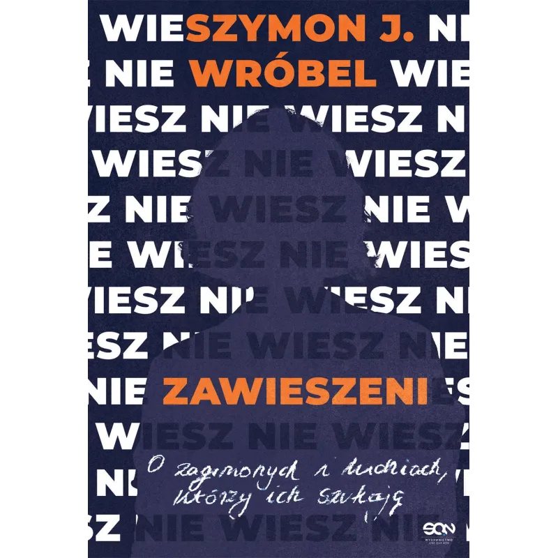 ZAWIESZENI. O ZAGINIONYCH I LUDZIACH, KTÓRZY ICH SZUKAJĄ