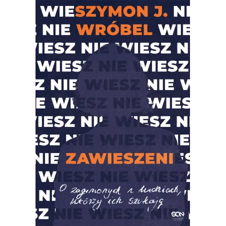 ZAWIESZENI. O ZAGINIONYCH I LUDZIACH, KTÓRZY ICH SZUKAJĄ