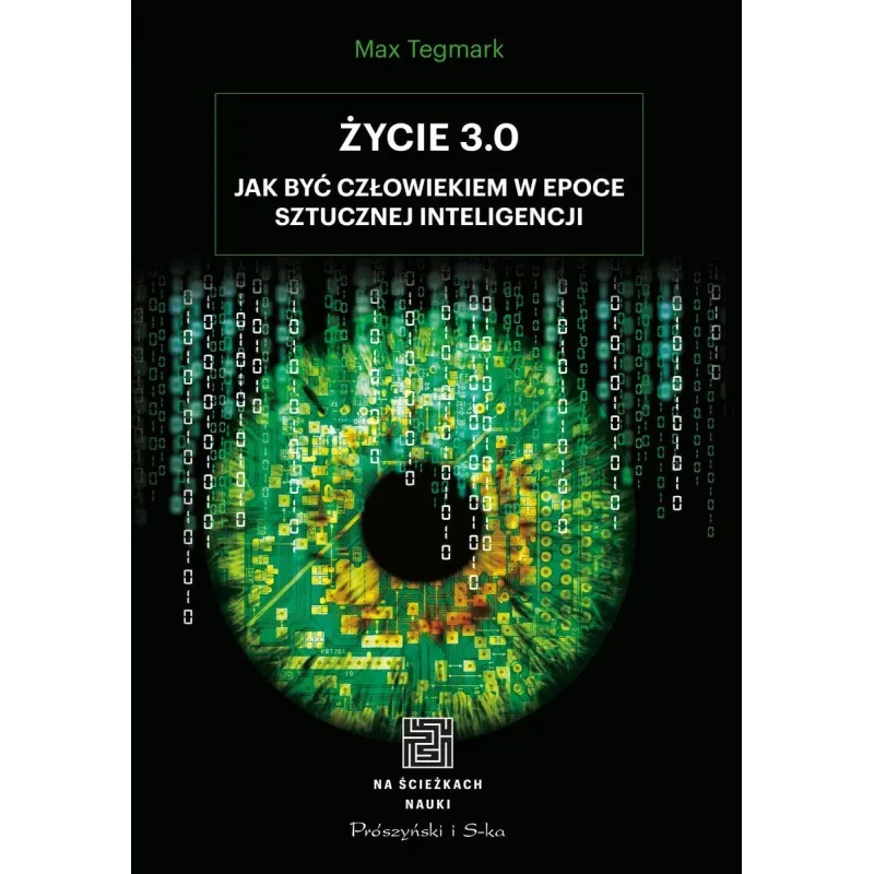 ŻYCIE 3.0. CZŁOWIEK W ERZE SZTUCZNEJ INTELIGENCJI