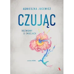 CZUJĄC. ROZMOWY O EMOCJACH