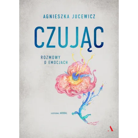 CZUJĄC. ROZMOWY O EMOCJACH