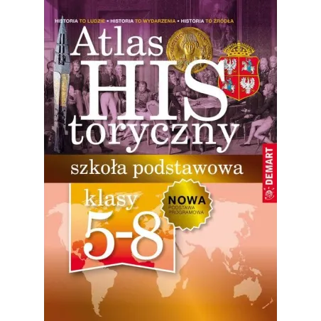 ATLAS HISTORYCZNY POLSKI. SZKOŁA PODSTAWOWA KLASY 5-8 - Demart