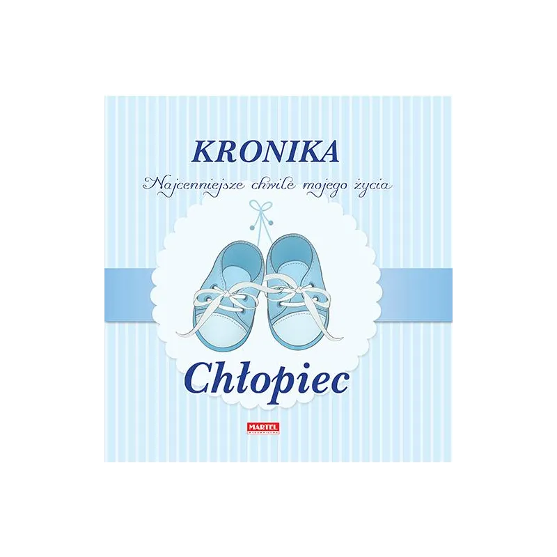 KRONIKA. NAJPIĘKNIEJSZE CHWILE MOJEGO ŻYCIA CHŁOPIEC