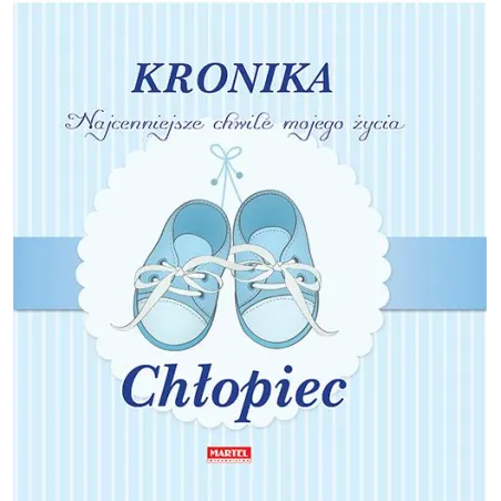 KRONIKA. NAJPIĘKNIEJSZE CHWILE MOJEGO ŻYCIA CHŁOPIEC