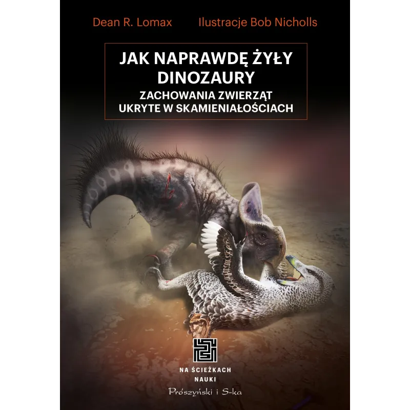 JAK NAPRAWDĘ ŻYŁY DINOZAURY. ZACHOWANIA ZWIERZĄT UKRYTE W SKAMIENIAŁOŚCIACH