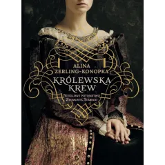 KRÓLEWSKA KREW. NIEŚLUBNE DZIECI ZYGMUNTA STAREGO