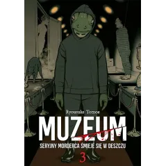 MUZEUM. SERYJNY MORDERCA ŚMIEJE SIĘ W DESZCZU. TOM 3