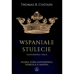 WSPANIAŁE STULECIE. PLANTAGENECI 2