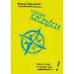 KIERUNEK SZCZĘŚCIE RUSZAJ W DROGĘ DO LEPSZEGO ŻYCIA! Andrzej Bubrowiecki - Muza