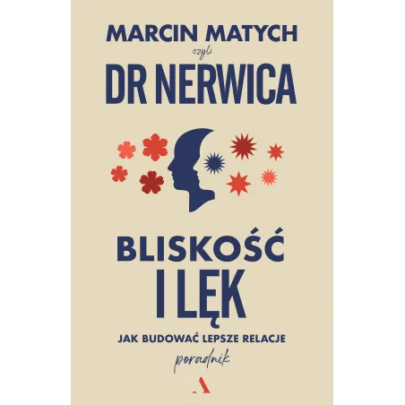 Bliskość I Lęk. Jak Budować Lepsze Relacje Bliskość I Lęk. Jak Budować Lepsze Relacje