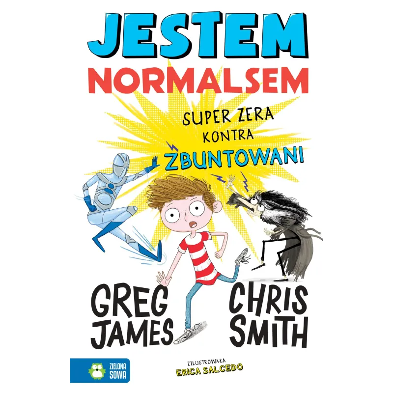 SUPER ZERA KONTRA ZBUNTOWANI JESTEM NORMALSEM James Greg, Chris Smith - Zielona Sowa