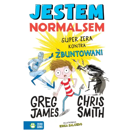 SUPER ZERA KONTRA ZBUNTOWANI JESTEM NORMALSEM James Greg, Chris Smith - Zielona Sowa