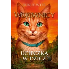 UCIECZKA W DZICZ. WOJOWNICY WYD. 2