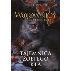 TAJEMNICA ŻÓŁTEGO KŁA. WOJOWNICY. SUPEREDYCJA. TOM 3 WYD. 2023