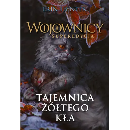 TAJEMNICA ŻÓŁTEGO KŁA. WOJOWNICY. SUPEREDYCJA. TOM 3 WYD. 2023