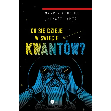 CO SIĘ DZIEJE W ŚWIECIE KWANTÓW?
