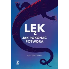 LĘK. JAK POKONAĆ POTWORA