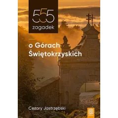 555 ZAGADEK O GÓRACH ŚWIĘTOKRZYSKICH