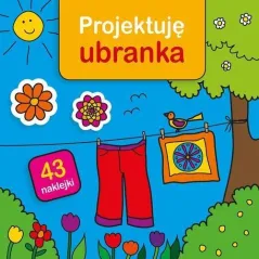 PROJEKTUJĘ UBRANKA 43 NAKLEJKI 3+ - Muza