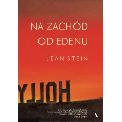 NA ZACHÓD OD EDENU Jean Stein - Agora