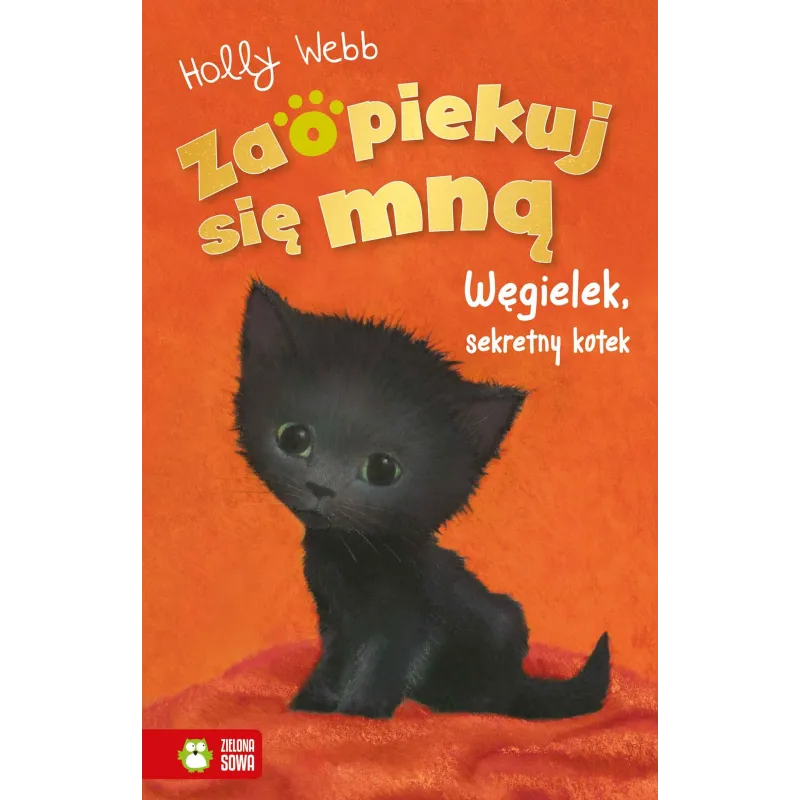 Węgielek sekretny kotek. Zaopiekuj się mną Holly Webb Węgielek sekretny kotek. Zaopiekuj się mną Holly Webb