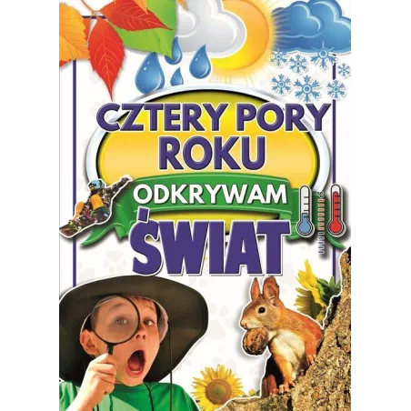 Cztery Pory Roku. Odkrywam Świat Cztery Pory Roku. Odkrywam Świat