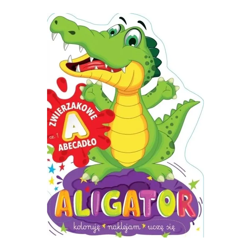 ALIGATOR. ZWIERZAKOWE ABECADŁO. KOLORUJĘ, NAKLEJAM, UCZĘ SIĘ