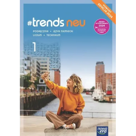 TRENDS NEU 1 JĘZYK NIEMIECKI PODRĘCZNIK Anna Życka, Ewa Kościelniak-Walewska, Andy Christian Korber