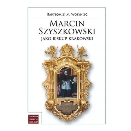 MARCIN SZYSZKOWSKI JAKO BISKUP KRAKOWSKI (1610-1630)