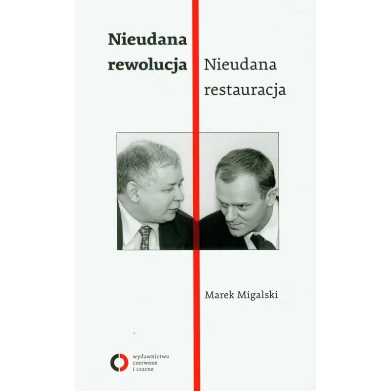 NIEUDANA REWOLUCJA NIEUDANA RESTAURACJA Migalski Marek - Czerwone i Czarne