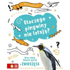 MAM PYTANIE DLACZEGO PINGWINY NIE LATAJĄ Anna Claybourne