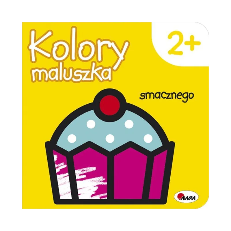 KOLORY MALUSZKA. SMACZNEGO Piotr Kozera - AWM KOLORY MALUSZKA. SMACZNEGO Piotr Kozera - AWM