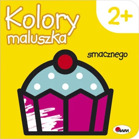 Kolory Maluszka. Smacznego Piotr Kozera Kolory Maluszka. Smacznego Piotr Kozera