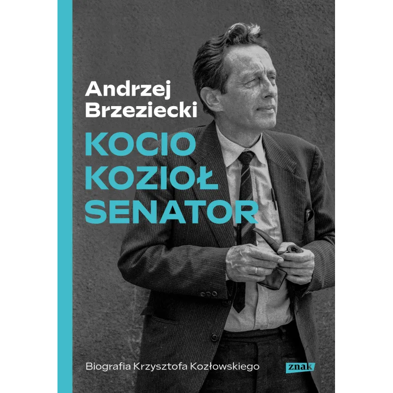 Kocio Kozioł Senator. Biografia Krzysztofa Kozłowskiego Andrzej Brzeziecki