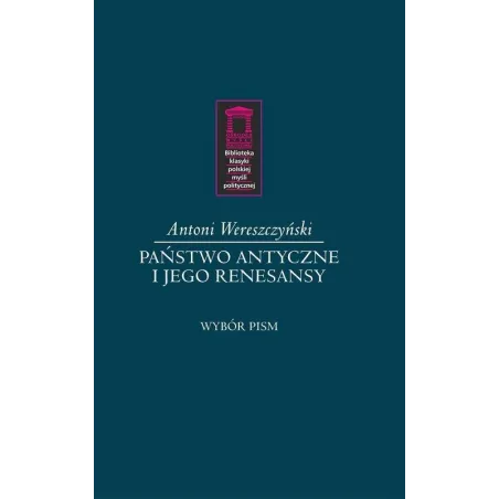 Państwo Antyczne I Jego Renesansy. Wybór Pism Państwo Antyczne I Jego Renesansy. Wybór Pism